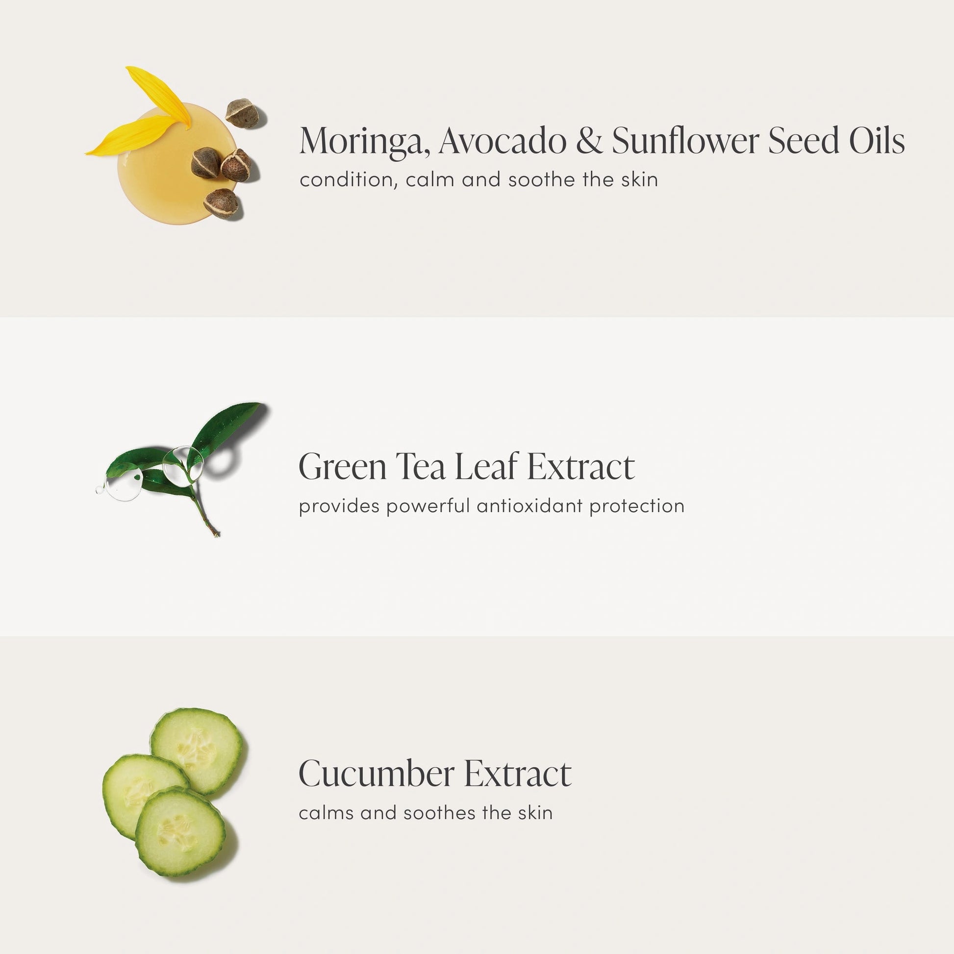 Moringa, Avocado & Sunflower Seed Oils, Green Tea Leaf Extract, Cucumber Extract - natuurlijke ingrediënten voor huidverzorging
